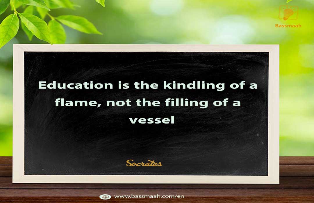 Education is the kindling of a flame, not the filling of a vessel