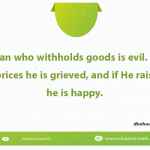 The man who withholds goods is evil. If God lowers prices he is grieved, and if He raises then he is happy.