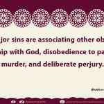 The major sins are associating other objects of worship with God