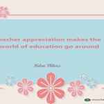 Teacher appreciation makes the world of education go around