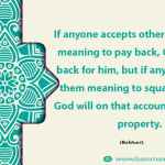 If anyone accepts others belongings meaning to pay back, God will pay back for him