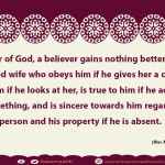 After fear of God, a believer gains nothing better for him than a good wife who obeys him if he gives her a command