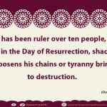 He who has been ruler over ten people, will be brought in the Day of Resurrection