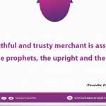 The truthful and trusty merchant is associated with the prophets