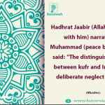 The distinguishing factor between kufr and Imaan is the deliberate neglect of Salaat