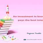 An investment in knowledge pays the best interest