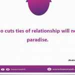 One who cuts ties of relationship will not enter paradise