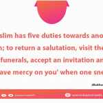 A Muslim has five duties towards another Muslim