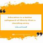 Education is a better safeguard of liberty than a standing army