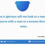 God Who is glorious will not look at a man who has intercourse with a man or a woman through the anus